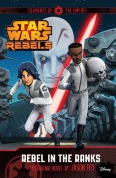 Rebel in the Ranks: Star Wars Rebels (Servants of the Empire Book 2)