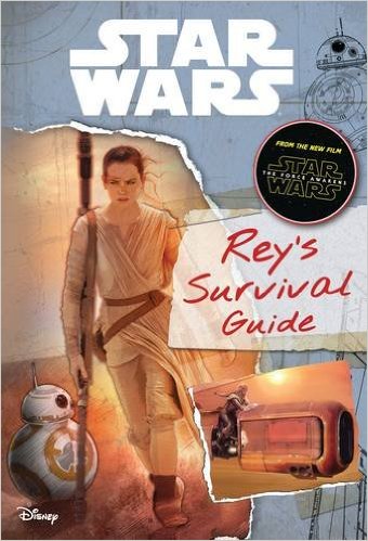 Star Wars The Force Awakens: Rey's Survival Guide