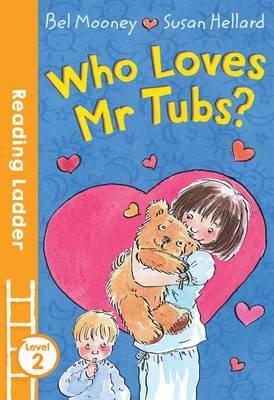 Who Loves Mr. Tubs? (Reading Ladder Level 2)