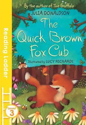 The Quick Brown Fox Cub (Reading Ladder) Level 3