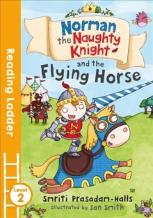 Norman the Naughty Knight and the Flying Horse (Reading Ladder Level 2)