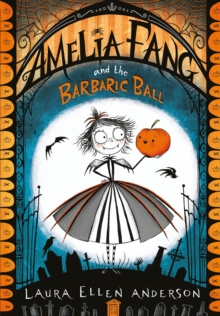 Amelia Fang and the Barbaric Ball (Book 1)