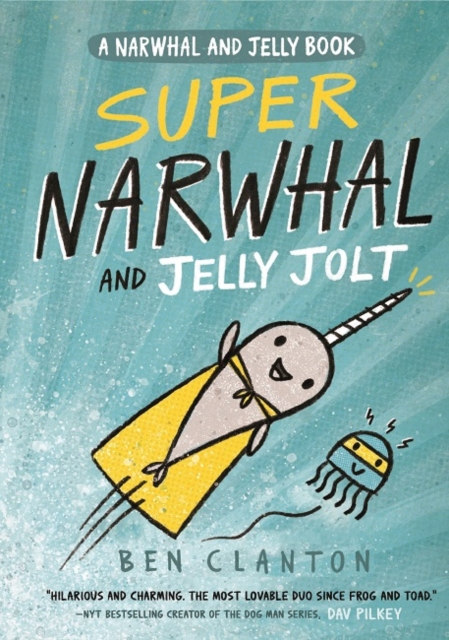 Super Narwhal and Jelly Jolt (Narwhal and Jelly Book 2)
