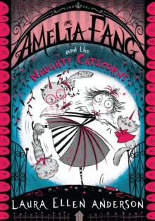 Amelia Fang and the Naughty Caticorns (Amelia Fang  Book 6)