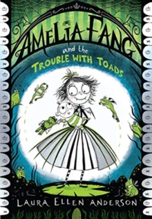 Amelia Fang and the Trouble with Toads (Amelia Fang Book 7)