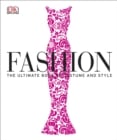 Fashion : The Ultimate Book of Costume and Style