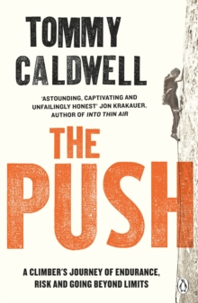 The Push : A Climber's Journey of Endurance, Risk, and Going Beyond Limits