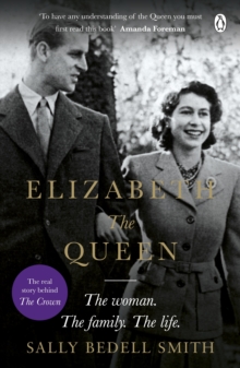 Elizabeth the Queen : The real story behind The Crown