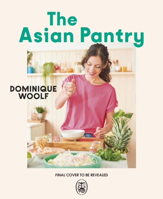 The Asian Pantry : Quick & easy, everyday dishes using big Asian flavours