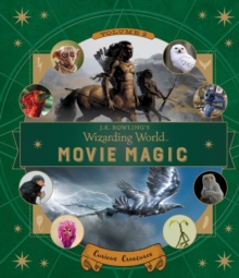 J.K. Rowling's Wizarding World: Movie Magic : Curious Creatures