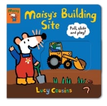 Maisy's Building Site: Pull, Slide and Play!