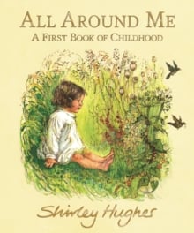 All Around Me : A First Book of Childhood