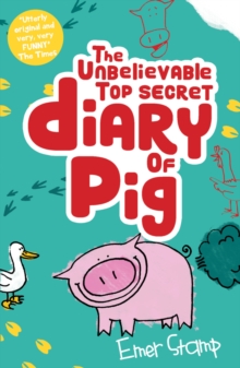 The Unbelievable Top Secret Diary of Pig (Pig, Book 1)