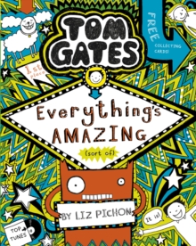 Tom Gates: Everything's Amazing (sort of) (Book 3)