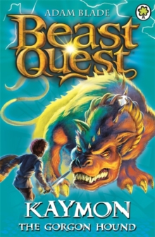 Beast Quest: Kaymon the Gorgon Hound : Series 3 Book 4