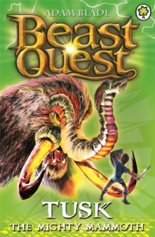 Beast Quest: Tusk the Mighty Mammoth : Series 3 Book 5