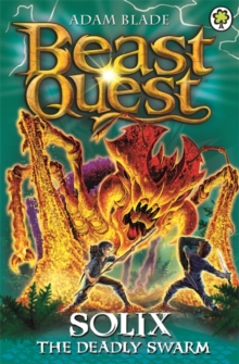 Beast Quest: Solix the Deadly Swarm (Series 16 Book 3)