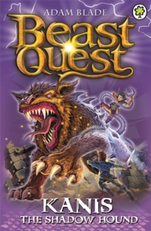Beast Quest: Kanis the Shadow Hound (Series 16 Book 4)