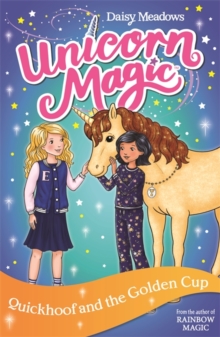 Unicorn Magic: Quickhoof and the Golden Cup (Series 3 Book 1)