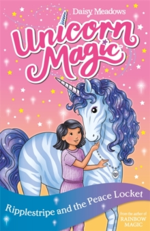 Unicorn Magic: Ripplestripe and the Peace Locket : Series 4 Book 4