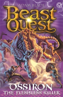 Beast Quest: Ossiron the Fleshless Killer : Series 28 Book 1