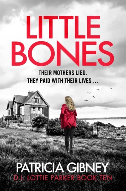 Patricia Gibney : Little Bones (Detective Lottie Parker Book 10)