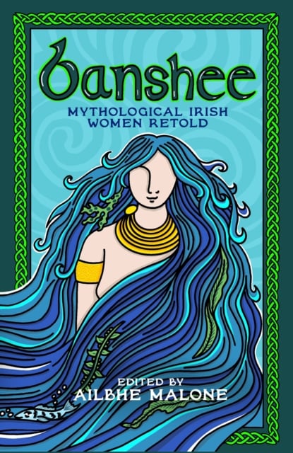 Banshee : Mythological Irish Women Retold (Hardback)