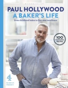 A Baker's Life : 100 fantastic recipes, from childhood bakes to five-star excellence