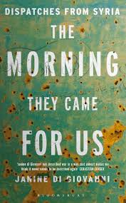 The Morning They Came for Us: Dispatches from Syria 
