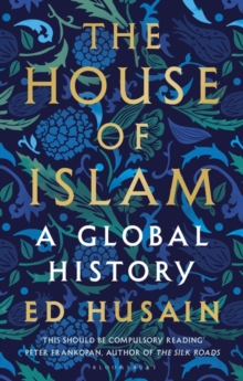 The House of Islam : A Global History