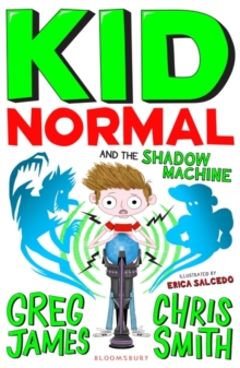 Kid Normal and the Shadow Machine (Kid Normal Book 3)