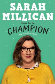 Sarah Millican: How to be Champion (My Autobiography)