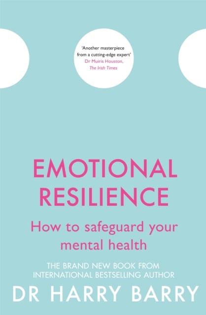 Emotional Resilience : How to safeguard your mental health
