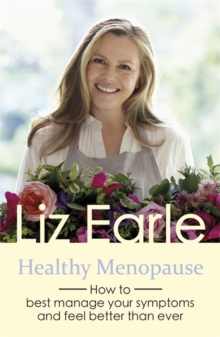 Healthy Menopause : How to best manage your symptoms and feel better than ever