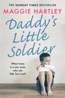 Daddy's Little Soldier : When home is a war zone, who can little Tom trust?