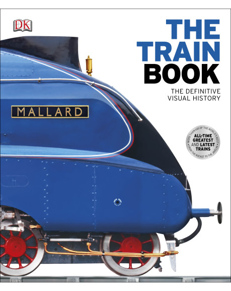 The Train Book: The Definitive Visual History (Hardback)