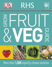 RHS Grow Fruit and Veg Guide : More than 1,000 Expertly Chosen Varieties