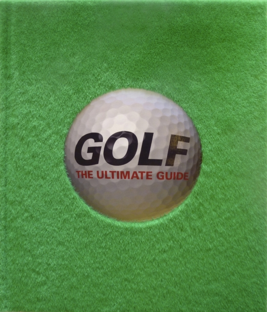 Golf: The Ultimate Guide (Hardback)