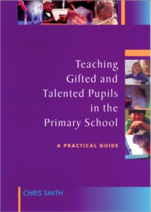 Teaching Gifted and Talented Pupils in the Primary School : A Practical Guide