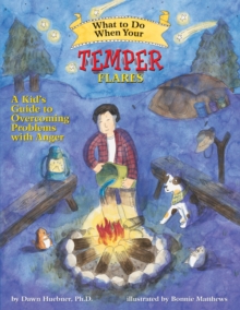 What to Do When Your Temper Flares : A Kid's Guide to Overcoming Problems with Anger