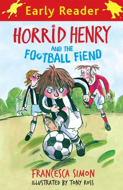 Horrid Henry and the Football Fiend (Horrid Henry Early Reader Book 6)