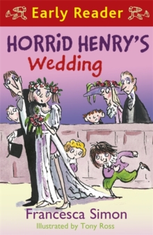 Horrid Henry Early Reader: Horrid Henry's Wedding : Book 27