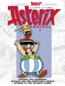 Asterix: Asterix Omnibus 4 : Asterix The Legionary, Asterix and The Chieftain's Shield, Asterix at The Olympic Games