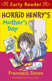 Horrid Henry Early Reader: Horrid Henry's Mother's Day : Book 30