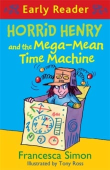 Horrid Henry Early Reader: Horrid Henry and the Mega-Mean Time Machine : Book 34