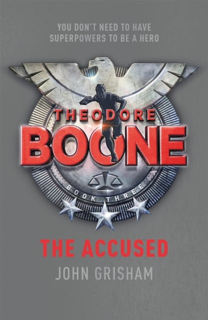 Theodore Boone : The Accused (Theodore Boone Book 3)