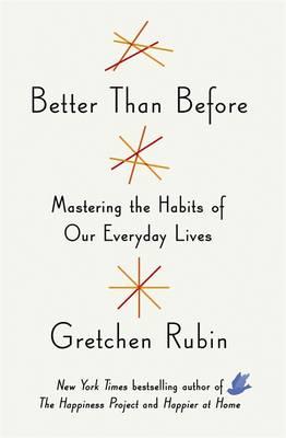 Better Than Before: Mastering the Habits of Our Everyday Lives (Large Paperback)