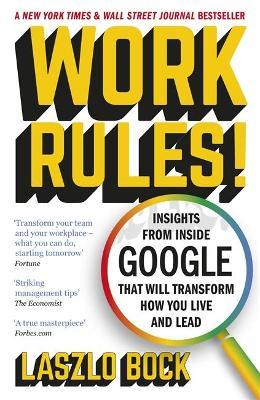 Work Rules: Insights from Inside Google That Will Transform How You Live and Lead (Paperback)