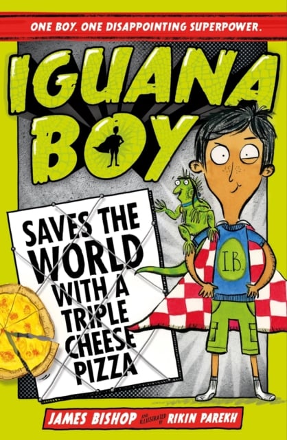 Iguana Boy Saves the World With a Triple Cheese Pizza (Book 1)