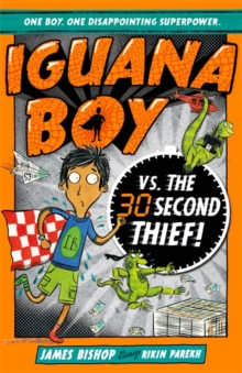 Iguana Boy vs. The 30 Second Thief : Book 2